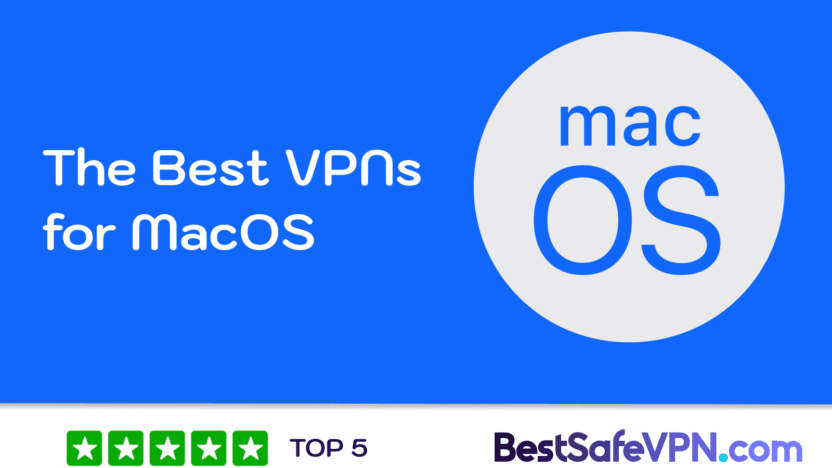 Best VPN for Mac | BestSafeVPN.com Best VPN Services for macOS - Top 5 Secure VPN Solutions