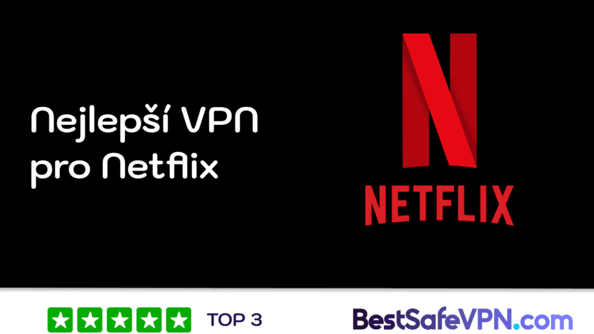 Nejlepší VPN pro Netflix | BestSafeVPN.com Nejlepší VPN pro Netflix