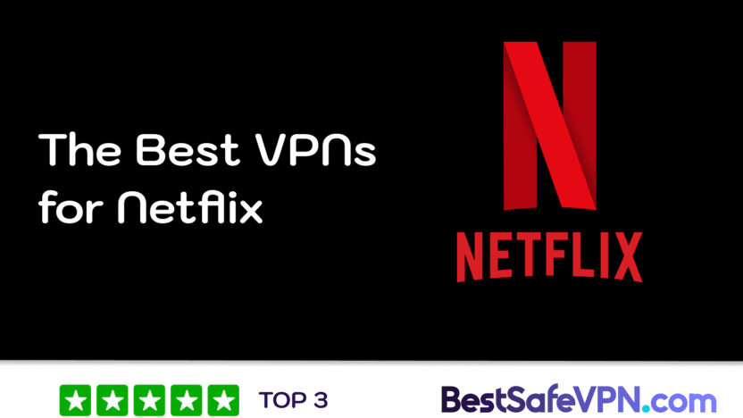 The Best VPN for Netflix | BestSafeVPN.com Best VPN for Netflix