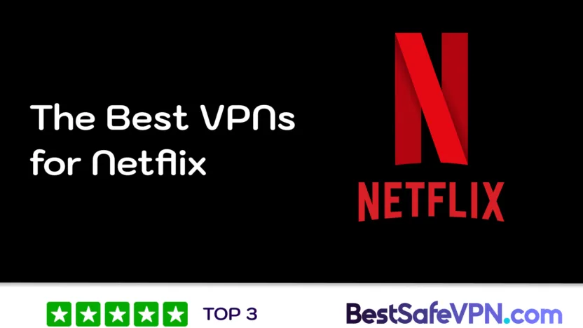 The Best VPN for Netflix | BestSafeVPN.com Best VPN for Netflix