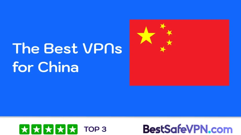 Best VPNs for China | BestSafeVPN.com Illustrative image with the Chinese flag and the text “The Best VPNs for China,” featuring the BestSafeVPN.com logo and a “TOP 3” badge with four green stars. Designed as a banner for a VPN comparison article.