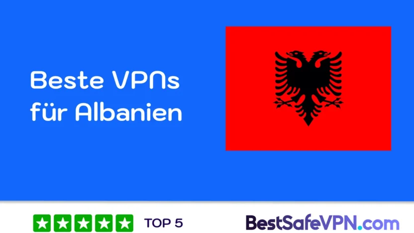 Beste VPNs für Albanien im Vergleich | BestSafeVPN.com Beste VPNs für Albanien im Vergleich
