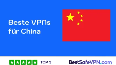 Grafik mit der chinesischen Flagge und dem Text „Beste VPNs für China“, ergänzt durch das Logo von BestSafeVPN.com und ein „TOP 3“-Badge mit vier grünen Sternen. Die Grafik dient als Titelbild für einen Vergleich empfehlenswerter VPN-Dienste in China.