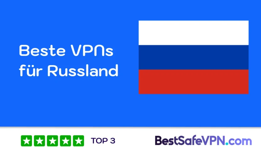 Beste VPNs fur Russland | BestSafeVPN.com Illustration mit der russischen Flagge und dem Text „Beste VPNs für Russland“, ergänzt durch das Logo von BestSafeVPN.com und ein „TOP 3“-Badge mit vier grünen Sternen. Die Grafik dient als Vorschaubild für einen Vergleich der besten VPN-Dienste für Russland.